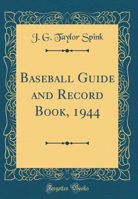 [e9ec4] *Download! Baseball Guide and Record Book, 1944 (Classic Reprint) - J.G. Taylor Spink ^P.D.F^