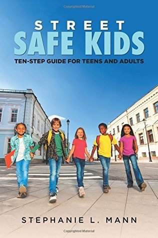 [7cfab] @F.u.l.l.@ @D.o.w.n.l.o.a.d@ Street-Safe Kids: Ten-Step Guide for Teens and Adults - Stephanie L Mann *e.P.u.b#