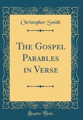 [8688b] %Read# The Gospel Parables in Verse (Classic Reprint) - Christopher Grant Smith #e.P.u.b%