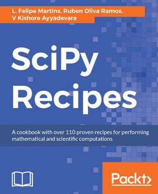 [391a9] #Read# Scipy Recipes: A Cookbook with Over 110 Proven Recipes for Performing Mathematical and Scientific Computations - Kishore Ayyadevara %PDF#