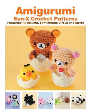 [d03e2] !R.e.a.d# @O.n.l.i.n.e^ Amigurumi: San-X Crochet Patterns: Featuring Rilakkuma, Sentimental Circus and more! - Eriko Teranishi !e.P.u.b%