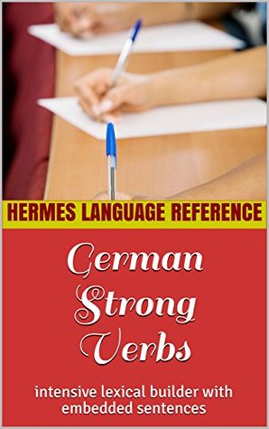[3ac04] !Download^ German Strong Verbs: intensive lexical builder with embedded sentences (Hermes Language Reference Book 12) - Hermes Language Reference %P.D.F@
