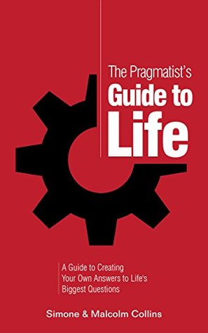 [8b1a3] ~R.e.a.d@ The Pragmatist’s Guide to Life: A Guide to Creating Your Own Answers to Life’s Biggest Questions - Malcolm Collins !e.P.u.b@