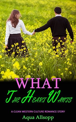 [809c5] !Download* What the Heart Wants: A Clean Western Culture Romance Story - Aqua Allsopp #PDF#