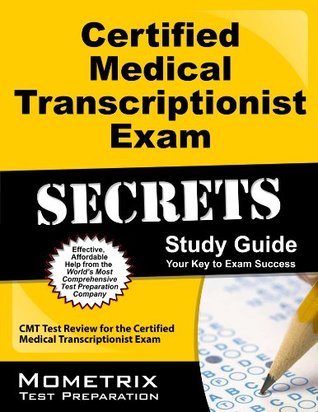 [17ac2] *R.e.a.d# Certified Medical Transcriptionist Exam Secrets Study Guide: CMT Test Review for the Certified Medical Transcriptionist Exam - CMT Exam Secrets Test Prep Team @PDF*