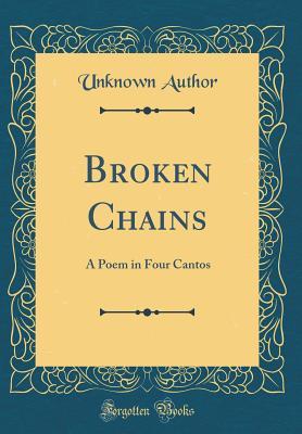[ef5da] ^R.e.a.d% ^O.n.l.i.n.e^ Broken Chains: A Poem in Four Cantos (Classic Reprint) - Unknown %ePub^