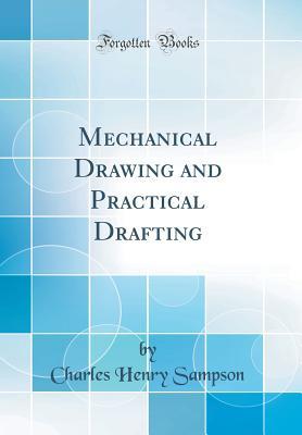 [77c59] #R.e.a.d% Mechanical Drawing and Practical Drafting (Classic Reprint) - Charles Henry Sampson @ePub#