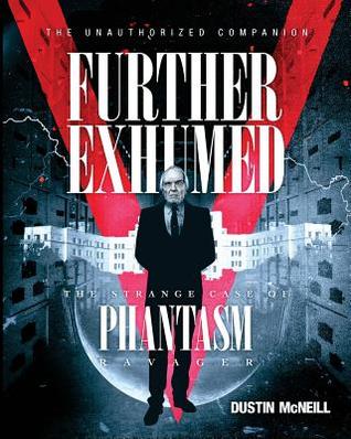 [44e5b] *Download@ Further Exhumed: The Strange Case of Phantasm Ravager - Dustin McNeill #PDF#