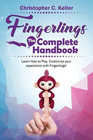 [231b2] *R.e.a.d% !O.n.l.i.n.e# Fingerlings: The Complete Handbook!: Learn How to Play, Customize Your Experience with Fingerlings! - Christopher Keller @ePub~