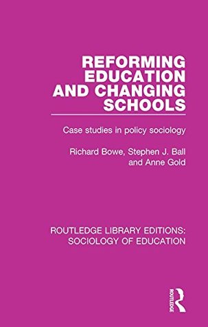 [66d00] !Read! @Online~ Reforming Education and Changing Schools: Case studies in policy sociology: Volume 36 (Routledge Library Editions: Sociology of Education) - Richard Bowe @ePub^