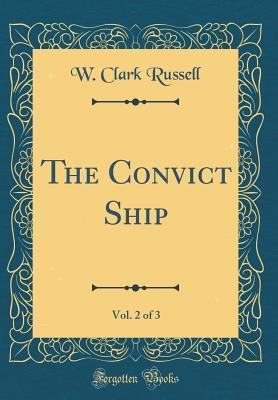 [ae534] *F.u.l.l.# %D.o.w.n.l.o.a.d^ The Convict Ship, Vol. 2 of 3 (Classic Reprint) - William Clark Russell ~PDF~