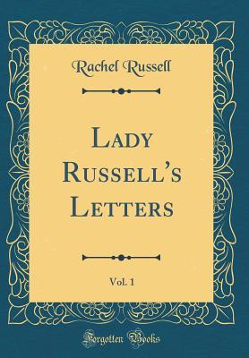 [b9bef] %Read^ Lady Russell's Letters, Vol. 1 (Classic Reprint) - Rachel Russell %P.D.F*