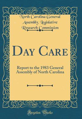 [6da3e] ~Download^ Day Care: Report to the 1983 General Assembly of North Carolina (Classic Reprint) - North Carolina General Assem Commission *e.P.u.b#