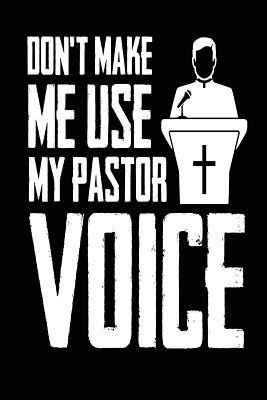 [ab3d7] @R.e.a.d* !O.n.l.i.n.e# Don't Make Me Use My Pastor Voice: Funny Preacher Appreciation Gift Journal -  %P.D.F@
