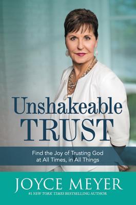 [34297] ^Full~ @Download@ Unshakeable Trust: Find the Joy of Trusting God at All Times, in All Things - Joyce Meyer @ePub^