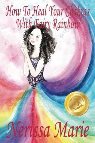 d574e] #D.o.w.n.l.o.a.d% How to Heal Your Chakras with Fairy Rainbow (Children's book about a Fairy, Chakra Healing and Meditation, Picture Books, Kindergarten Books, Toddler Books, Kids Book, 3-8, Kids Story, Books for Kids) - Nerissa Marie %e.P.u.b*
