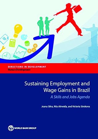 [2f032] *F.u.l.l.# #D.o.w.n.l.o.a.d@ Sustaining Employment and Wage Gains in Brazil: A Skills and Jobs Agenda (Directions in Development) - Joana Silva %PDF*