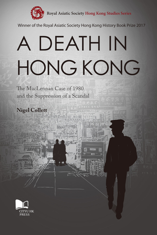 [50111] #Read* !Online^ A Death in Hong Kong: The MacLennan Case of 1980 and the Suppression of a Scandal - Nigel Collett !e.P.u.b~