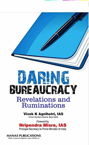 [d01d1] *R.e.a.d^ Daring Bureaucracy: Revelations and Ruminations - IAS (Retd) VK Agnihotri ^PDF^