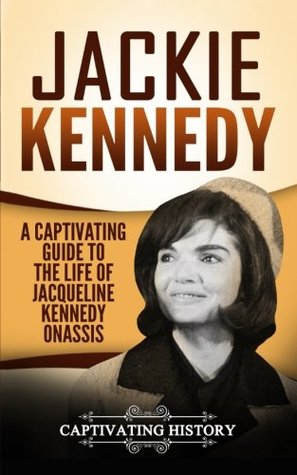 [b5119] !Read@ *Online! Jackie Kennedy: A Captivating Guide to the Life of Jacqueline Kennedy Onassis - Captivating History *e.P.u.b^