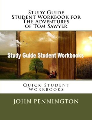f6991] *D.o.w.n.l.o.a.d! Study Guide Student Workbook for The Adventures of Tom Sawyer: Quick Student Workbooks - John Pennington @e.P.u.b%