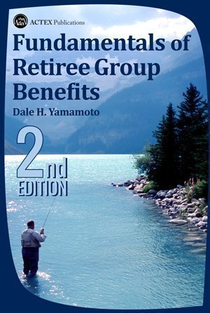 [44eec] ^F.u.l.l.^ !D.o.w.n.l.o.a.d% Fundamentals of Retiree Group Benefits, 2nd Edition - Dale H. Yamamoto %e.P.u.b%