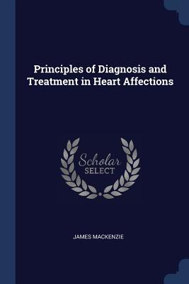 [887ca] #R.e.a.d! ^O.n.l.i.n.e@ Principles of Diagnosis and Treatment in Heart Affections - James MacKenzie %P.D.F*