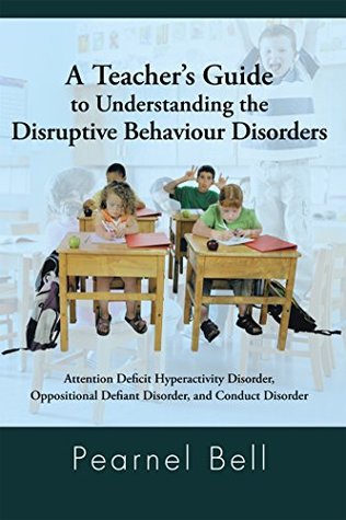 [5c709] @Download! A Teacher’S Guide to Understanding the Disruptive Behaviour Disorders: Attention Deficit Hyperactivity Disorder, Oppositional Defiant Disorder, and Conduct Disorder - Pearnel Bell %PDF*