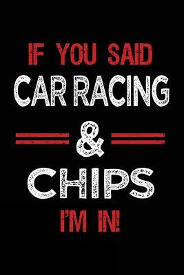 d07a9] *D.o.w.n.l.o.a.d^ If You Said Car Racing & Chips I'm in: Journals to Write in for Kids - 6x9 -  @ePub#
