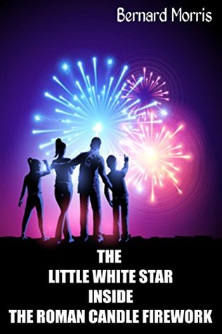 [b21fa] ~Full! *Download! The Little White Star Inside The Roman Candle Firework - Bernard Morris *ePub#