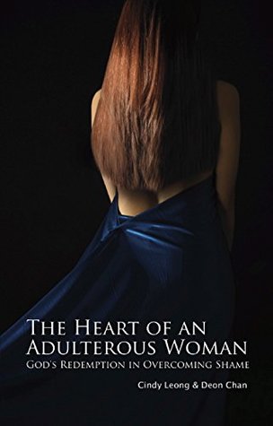 [992bb] *R.e.a.d~ The Heart Of An Adulterous Woman: God's Redemption In Overcoming Shame - Cindy Leong !P.D.F~