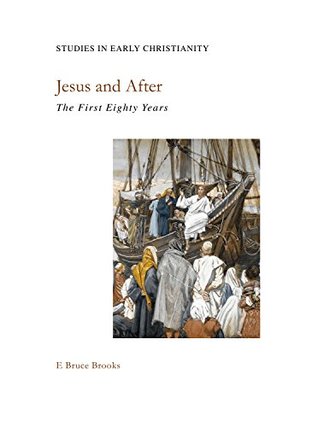 [04ff6] ~Full~ %Download~ Jesus and After: The First Eighty Years (Studies in Early Christianity) - E Bruce Brooks @ePub^