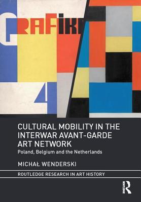 [30ffb] #Download^ Cultural Mobility in the Interwar Avant-Garde Art Network: Poland, Belgium and the Netherlands - Michal Wenderski #P.D.F^