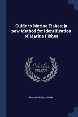 [050b4] *R.e.a.d# Guide to Marine Fishes; [a New Method for Identification of Marine Fishes - Alfred Perlmutter %PDF^