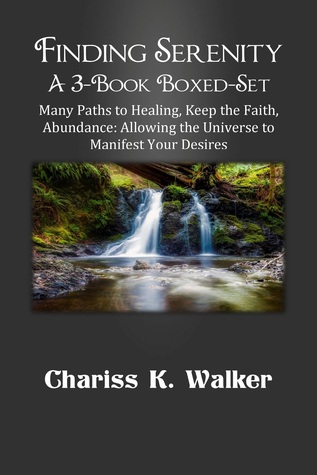 d3f2c] *D.o.w.n.l.o.a.d# Finding Serenity 3-Book Boxed-Set: Many Paths to Healing, Keep the Faith, Abundance - Chariss K. Walker ^ePub#