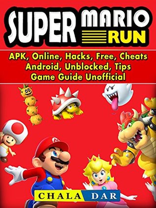 [c3478] %Read^ ~Online@ Super Mario Run, APK, Online, Hacks, Free, Cheats, Android, Unblocked, Tips, Game Guide Unofficial - Chala Dar ^PDF~