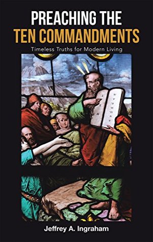 5652d] *D.o.w.n.l.o.a.d@ Preaching the Ten Commandments: Timeless Truths for Modern Living - Jeffrey A. Ingraham %e.P.u.b~