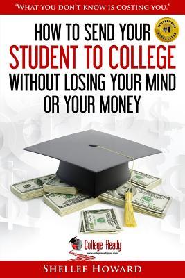 [fd379] %Full! @Download^ How To Send Your Student To College Without Losing Your Mind or Your Money - Shellee Howard @e.P.u.b@