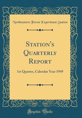 [a8186] *Read^ ^Online! Station's Quarterly Report: 1st Quarter, Calendar Year 1949 (Classic Reprint) - Northeastern Forest Experiment Station @e.P.u.b@
