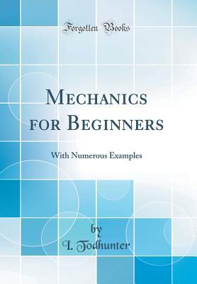 [8f1ea] #Read% ^Online@ Mechanics for Beginners: With Numerous Examples (Classic Reprint) - Isaac Todhunter @PDF*
