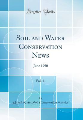 [26f92] !Full^ ^Download^ Soil and Water Conservation News, Vol. 11: June 1990 (Classic Reprint) - United States Soil Conservation Service %ePub^