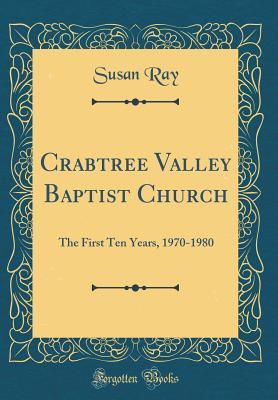 [bb796] !Download# Crabtree Valley Baptist Church: The First Ten Years, 1970-1980 (Classic Reprint) - Susan Ray !P.D.F@