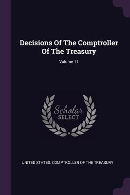 [6e7b2] !Read# *Online^ Decisions Of The Comptroller Of The Treasury; Volume 11 - United States Comptroller of the Treasu !e.P.u.b%