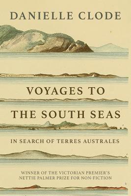 [7f22d] !Read! Voyages to the South Seas: In Search of Terres Australes - Danielle Clode ^e.P.u.b!