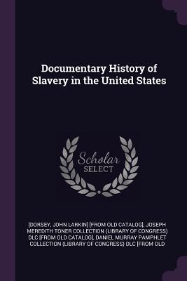 [f7ae0] #Full! !Download^ Documentary History of Slavery in the United States - John Larkin Dorsey *PDF~