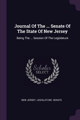 [bc8b3] *Read! Journal of the  Senate of the State of New Jersey: Being the  Session of the Legislature - New Jersey Legislature Senate #PDF~