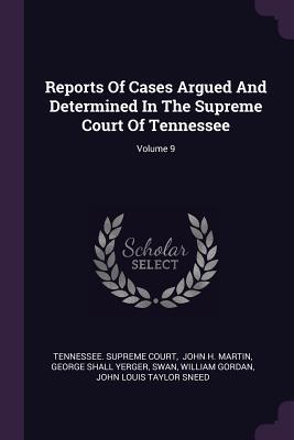 [b908e] !Download! Reports of Cases Argued and Determined in the Supreme Court of Tennessee; Volume 9 - Tennessee Supreme Court *ePub#
