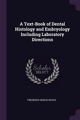 [404c8] *Read! A Text-Book of Dental Histology and Embryology Including Laboratory Directions - Frederick Bogue Noyes @ePub%