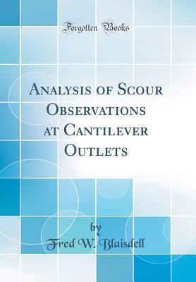 [c6bf7] !Download@ Analysis of Scour Observations at Cantilever Outlets (Classic Reprint) - Fred W Blaisdell #ePub~