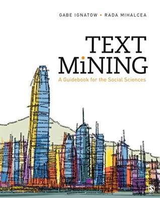[4e849] #F.u.l.l.@ ^D.o.w.n.l.o.a.d@ Text Mining: A Guidebook for the Social Sciences - Gabriel (Gabe) Ignatow *P.D.F*